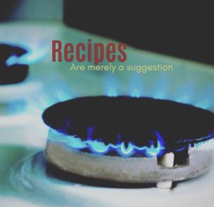 Recipes are Merely a Suggestion A Liberating Way to Both Cook and Lead Your Life by Karyn Shomler