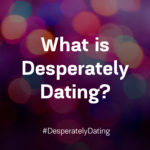 What is Desperately Dating? Karyn Shomler